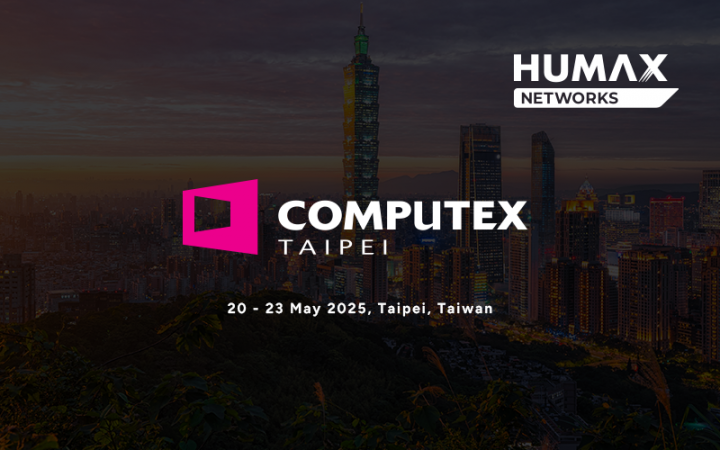 HUMAX Networks will be visiting Computex Taipei 2025
